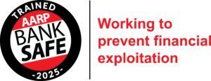 AARP Bank Safe. Trained 2025. Working to prevent financial exploitation